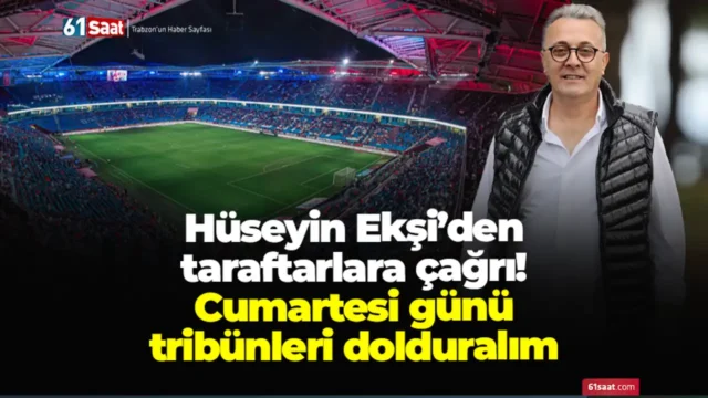 Hüseyin Ekşi’den taraftarlara çağrı! Cumartesi günü tribünleri dolduralım