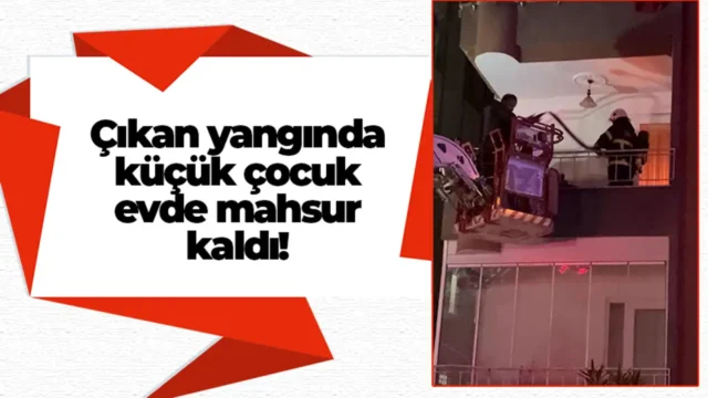 Çıkan yangında küçük çocuk evde mahsur kaldı! Çıkan yangında küçük çocuk evde mahsur kaldı! 2025