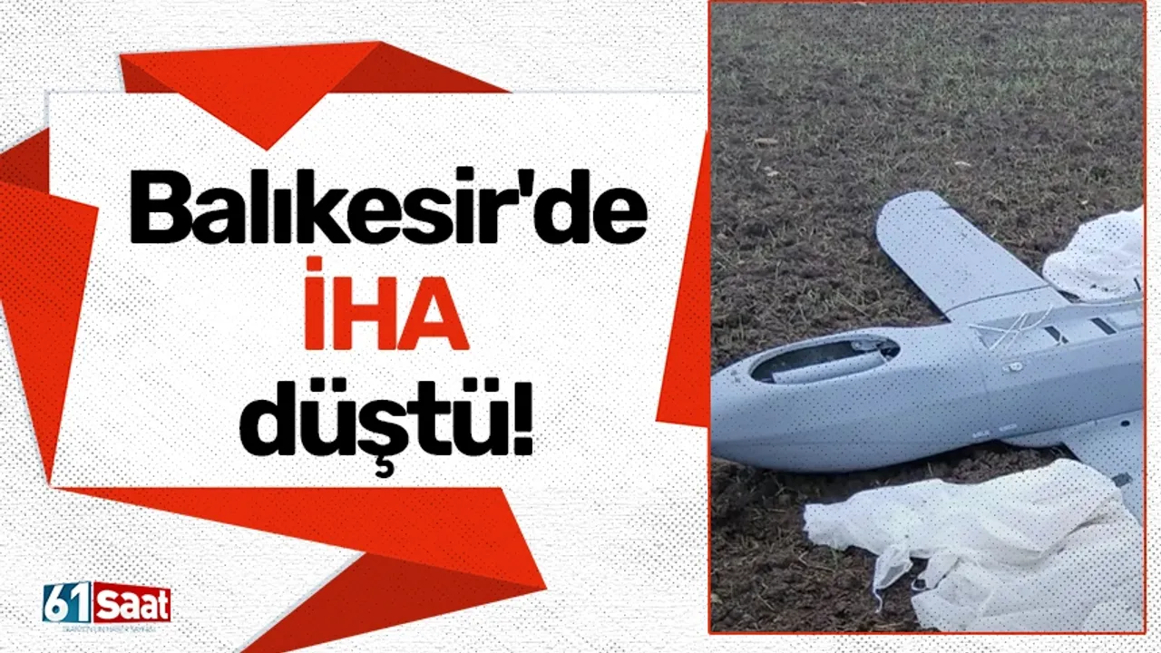 Balıkesir'de İHA düştü! 2025