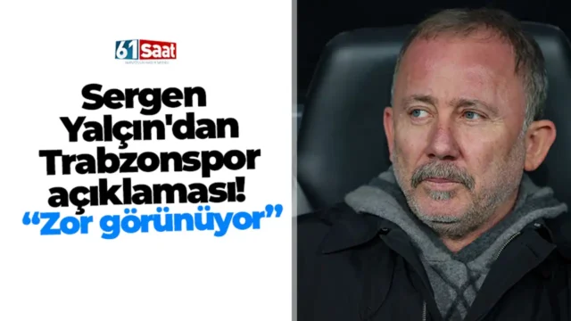 Sergen Yalçın'dan Trabzonspor açıklaması! "Zor görünüyor" 2025
