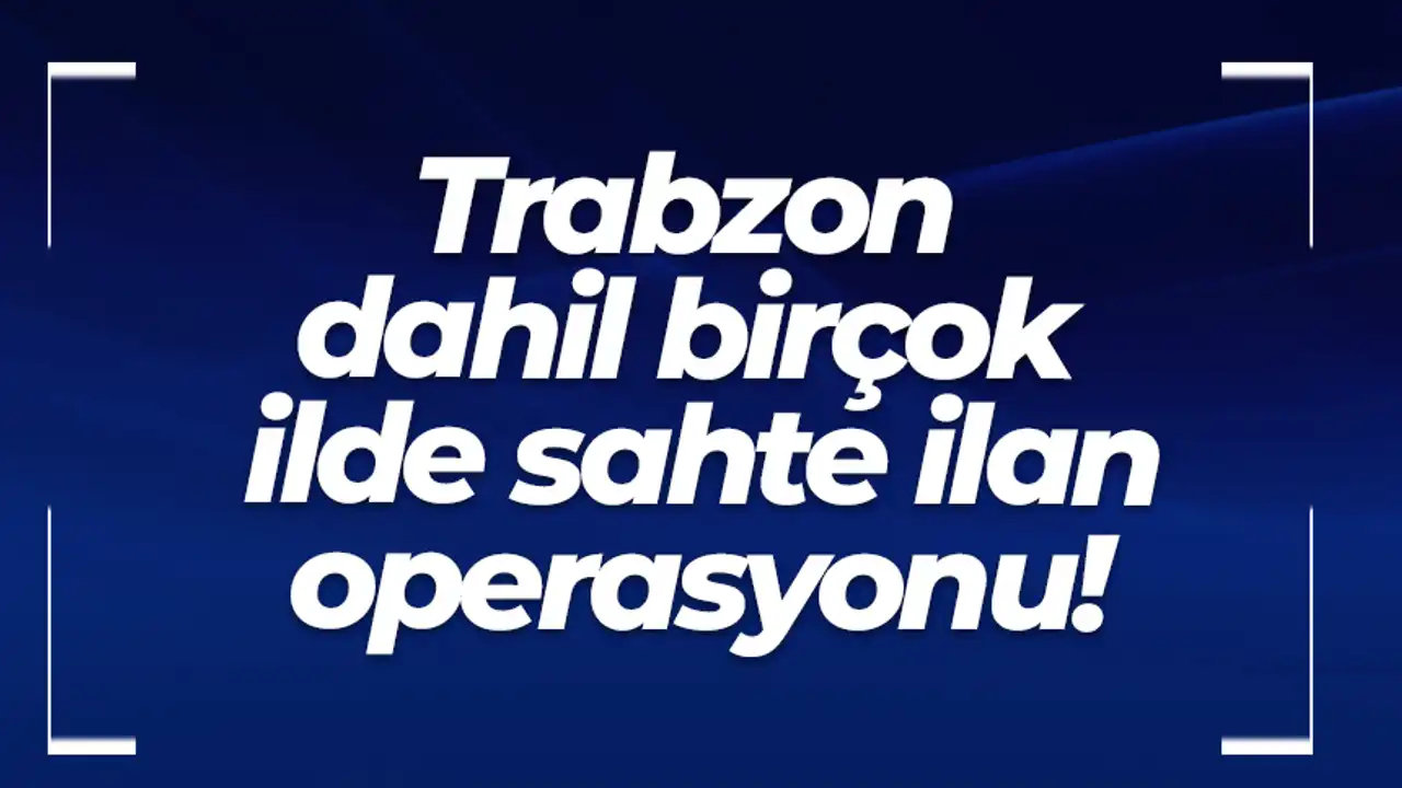 Trabzon dahil birçok ilde sahte ilan operasyonu! 2026 - adalet - iustitia. Bg Trabzon trabzon dahil birçok ilde sahte ilan operasyonu! 2026 trabzon dahil bir ilde sahte ilan operasyonu 2026 trabzon iustitia. Bg gebze cumhuriyet başsavcılığınca, "bilişim sistemlerinin kullanılması suretiyle nitelikli... Iustitia. Bg trabzon dahil birçok ilde sahte ilan operasyonu! 2026 2026-02-17 11:13:00 adalet - iustitia. Bg trabzon