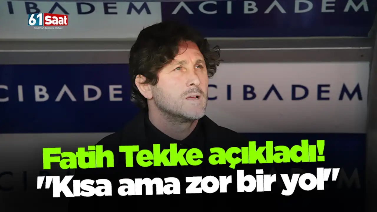 Fatih Tekke açıkladı! "Kısa ama zor bir yol" 2026