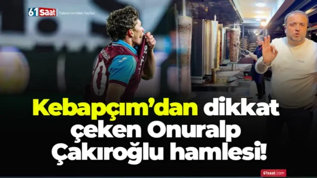 Kebapçım’dan dikkat çeken Onuralp Çakıroğlu hamlesi! Kebapçım’dan dikkat çeken Onuralp Çakıroğlu hamlesi! 2026