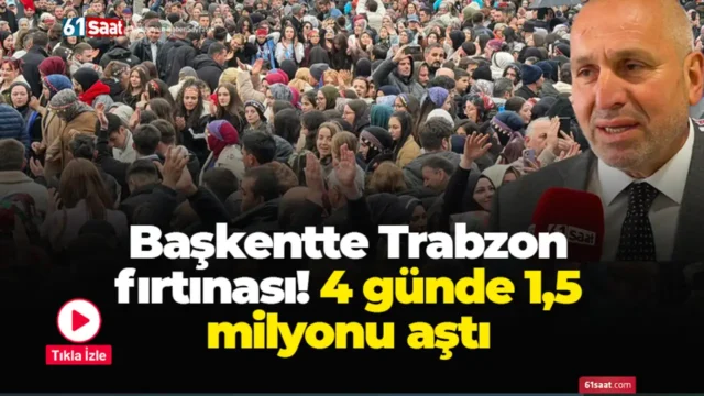 Başkentte Trabzon fırtınası! 4 günde 1,5 milyonu aştı 2026