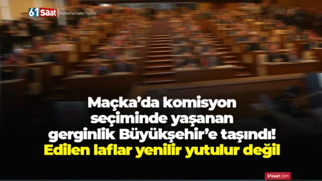 Maçka’da komisyon seçiminde yaşanan gerginlik Büyükşehir’e taşındı! Edilen laflar yenilir yutulur değil 2026