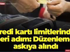 Kredi kartı limitlerinde geri adım: Düzenleme askıya alındı 2026 Kredi kartı limitlerinde geri adım: Düzenleme askıya alındı 2026