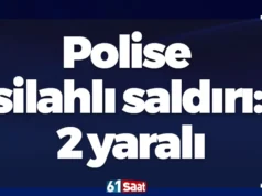 Polise silahlı saldırı: 2 yaralı 2026 Polise silahlı saldırı: 2 yaralı 2026