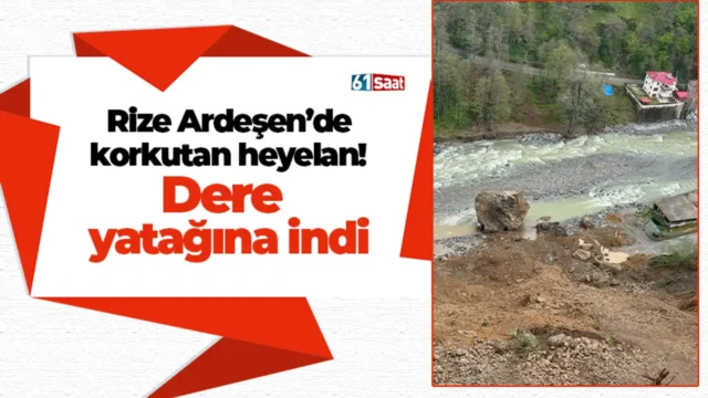 Rize Ardeşen’de korkutan heyelan! Dere yatağına indi 2026