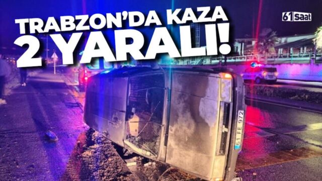 Trabzon'da kaza! 2 yaralı 2026