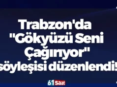 Trabzon’da “Gökyüzü Seni Çağırıyor” söyleşisi düzenlendi! 2026 Trabzon'da "Gökyüzü Seni Çağırıyor" söyleşisi düzenlendi! 2026