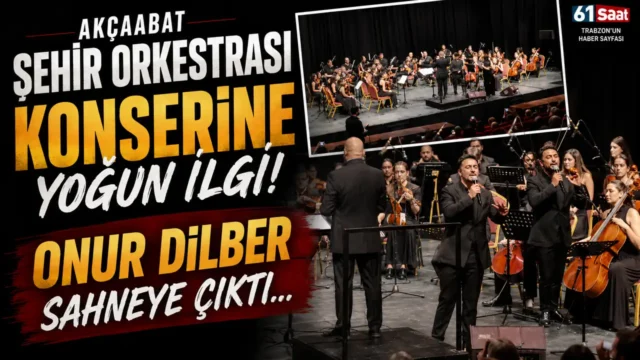 Akçaabat şehir orkestrası konserine yoğun ilgi Onur Dilber sahneye çıktı Akçaabat şehir orkestrası konserine yoğun ilgi... Onur Dilber sahneye çıktı... 2026