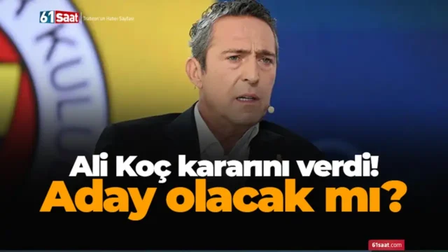 Ali Koç kararını verdi! Aday olacak mı? 2026