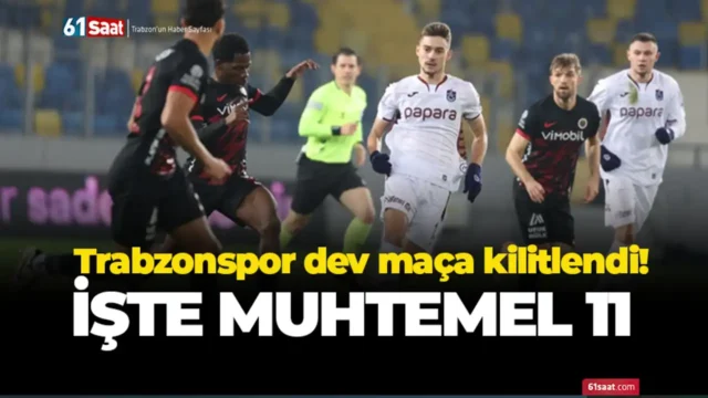 Trabzonspor dev maça kilitlendi! İşte muhtemel 11 2026