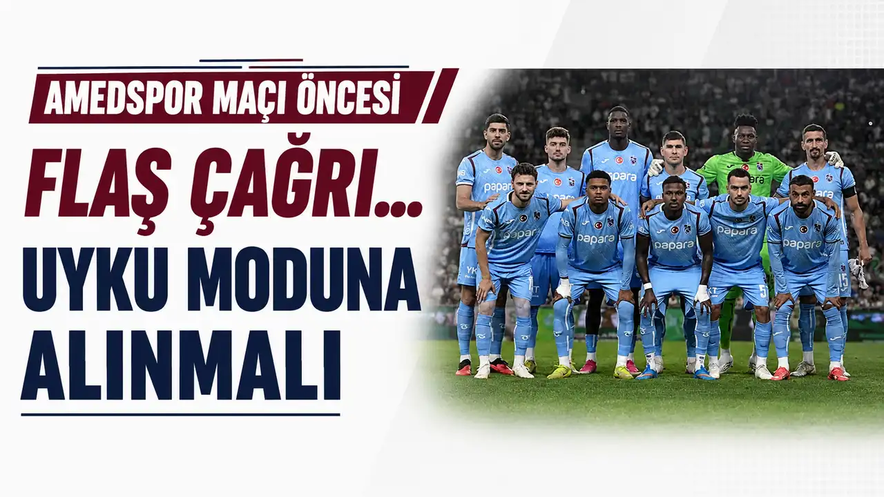 Amedspor maçı öncesi flaş çağrı... Uyku moduna alınmalı 2026