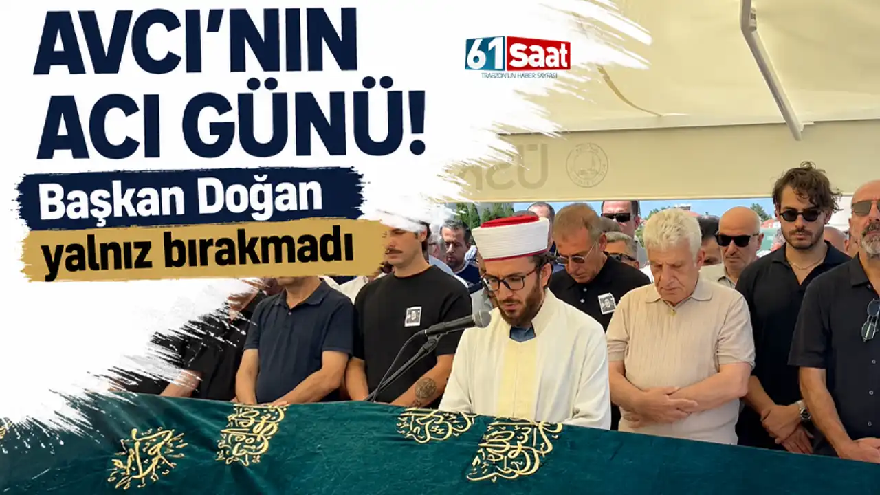 Avcı'nın acı günü! Başkan Doğan yalnız bırakmadı 2026