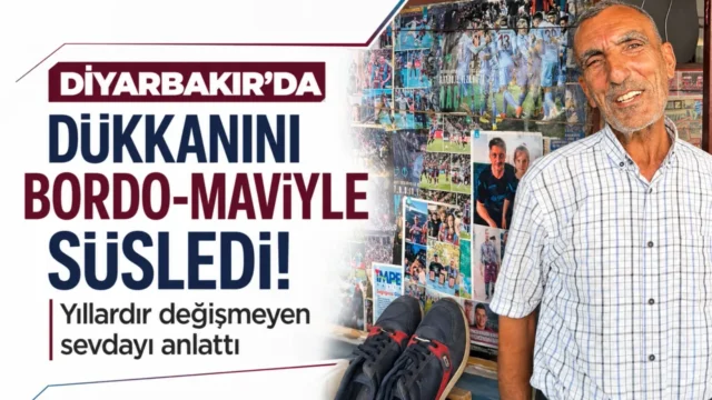 Diyarbakır’da dükkanını bordo-maviyle süsledi! Yıllardır değişmeyen sevdayı anlattı 2026