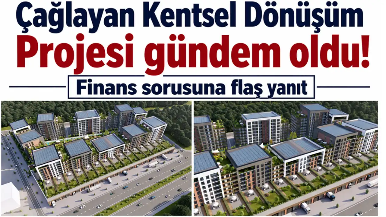 Çağlayan Kentsel Dönüşüm Projesi gündem oldu! Finans sorusuna flaş yanıt 2026