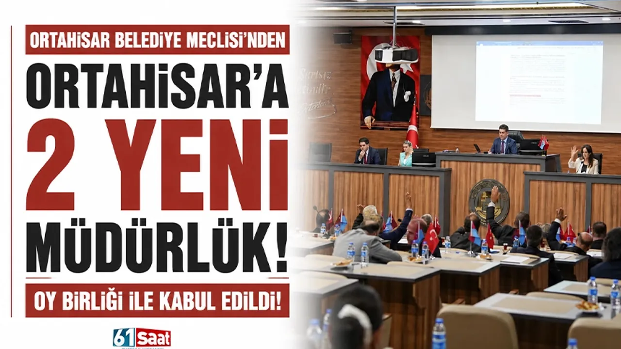 Ortahisar'a 2 yeni müdürlük... Oy birliği ile kabul edildi! 2026