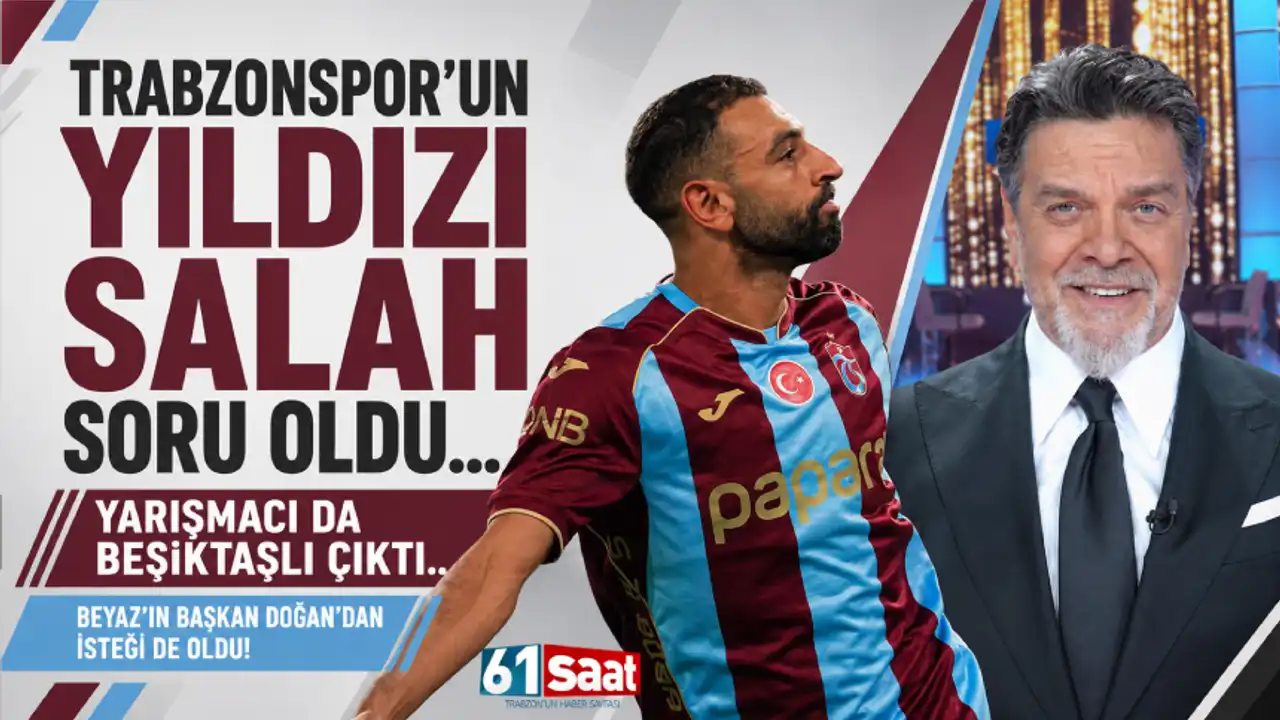 Trabzonspor'un yıldızı Mohamed Salah, Beyaz'ın sorusu oldu 2026